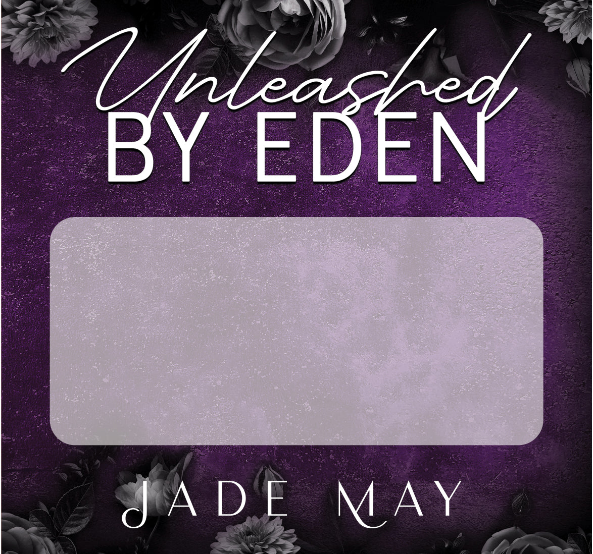 Unleashed by Eden: A brother's best friend rockstar romance (Eden series book 4) by Jade May (Signed Preorder)