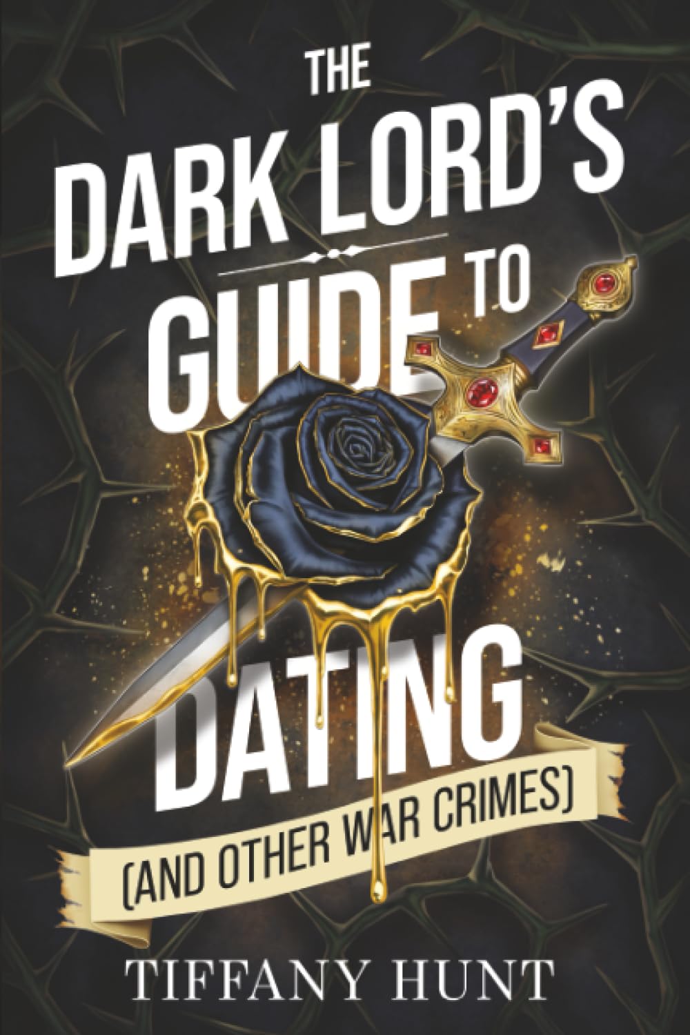 The Dark Lord’s Guide to Dating (and Other War Crimes) — Tiffany Hunt