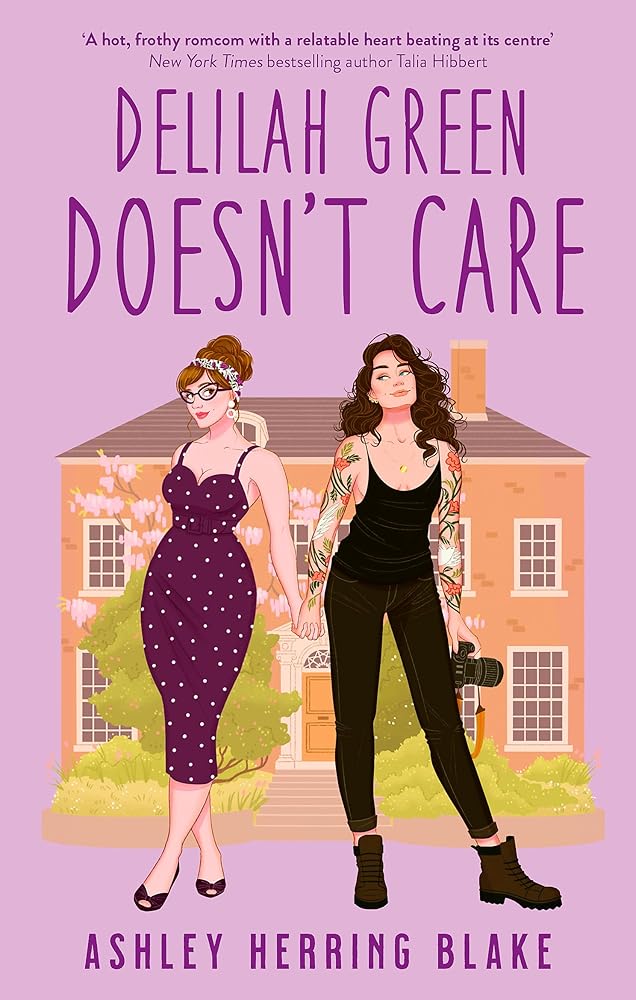 Delilah Green Doesn't Care: A swoon-worthy, laugh-out-loud queer romcom cover image