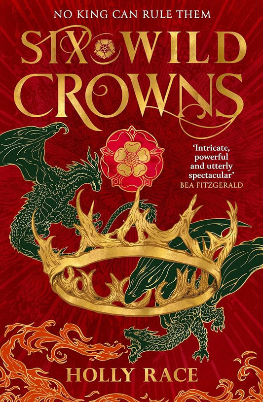 Six Wild Crowns: the majestic fantasy filled with dragons, courtly intrigue and sapphic yearning cover image
