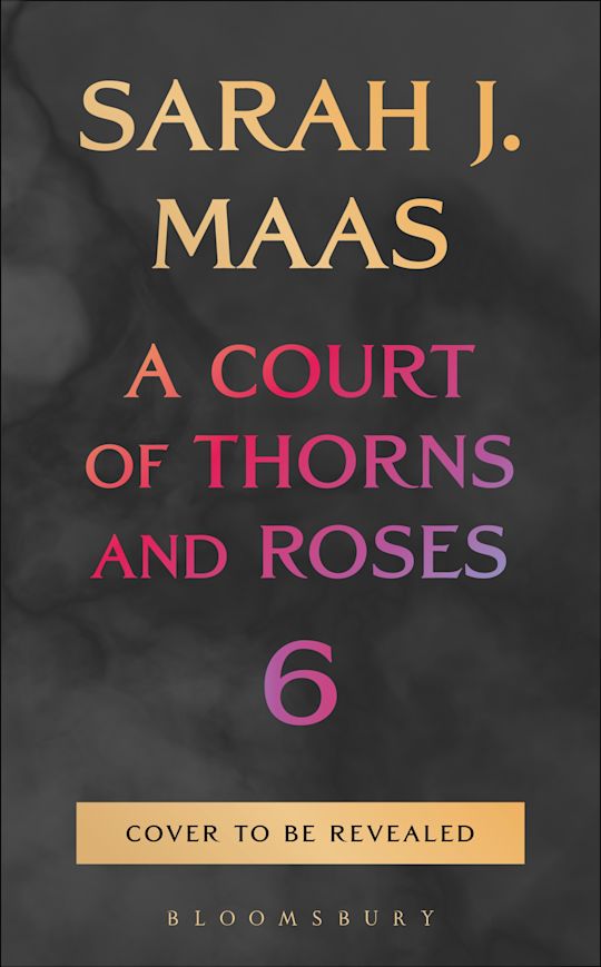 A Court of Thorns and Roses Book 6 – Sarah J. Maas (Preorder)